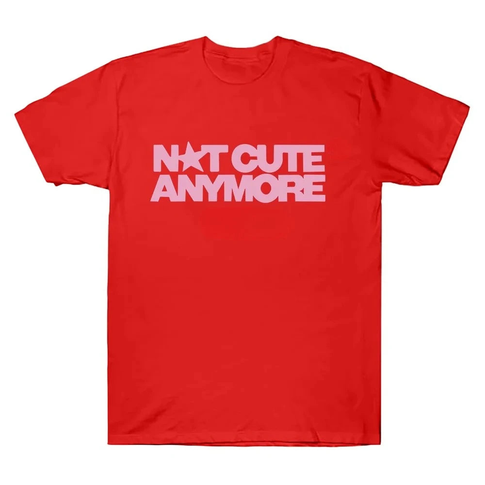 Not Cute Anymore T Shirts Girl Band T-shirt Korean Fashion Summer Women Men Short Sleeve Casual Funny Summer Y2K Tee Tops